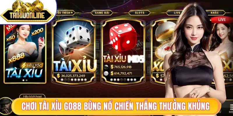 Chơi tài xỉu Go88 bùng nổ tiền thưởng